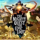Med den aktuella spel Blade för Android ladda ner gratis The mighty quest for epic loot till den andra mobiler eller surfplattan.