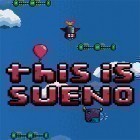 Med den aktuella spel Moy: Virtual pet game för Android ladda ner gratis This is sueno till den andra mobiler eller surfplattan.
