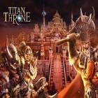 Med den aktuella spel Zombie reaper: Zombie game för Android ladda ner gratis Titan throne till den andra mobiler eller surfplattan.