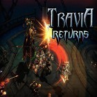 Med den aktuella spel Puzzle adventure: Underground temple quest för Android ladda ner gratis Travia returns till den andra mobiler eller surfplattan.