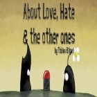 Med den aktuella spel Gotta Feed Garp för Android ladda ner gratis About Love, Hate and the others ones till den andra mobiler eller surfplattan.