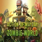Med den aktuella spel Road drivers: Legacy för Android ladda ner gratis Action of mayday: Zombie world till den andra mobiler eller surfplattan.