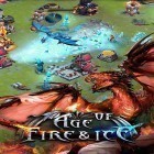 Med den aktuella spel Infinite demons för Android ladda ner gratis Age of fire and ice till den andra mobiler eller surfplattan.