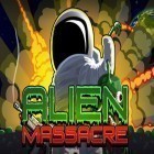 Med den aktuella spel Sticky jump: Steps climber för Android ladda ner gratis Alien massacre till den andra mobiler eller surfplattan.