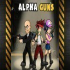 Med den aktuella spel Legacy Grimm: Tap för Android ladda ner gratis Alpha guns till den andra mobiler eller surfplattan.