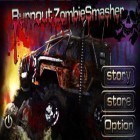 Med den aktuella spel Beast bound för Android ladda ner gratis Burnout Zombie Smasher till den andra mobiler eller surfplattan.