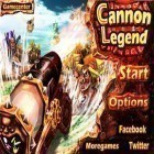 Med den aktuella spel The enchanted cave 2 för Android ladda ner gratis Cannon Legend till den andra mobiler eller surfplattan.