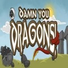 Med den aktuella spel Fantasy Kingdom Defense för Android ladda ner gratis Damn you Dragons! till den andra mobiler eller surfplattan.