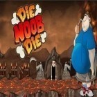 Med den aktuella spel The Room Epilogue för Android ladda ner gratis Die Noob Die till den andra mobiler eller surfplattan.