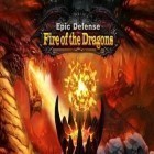 Med den aktuella spel The quest: Islands of ice and fire för Android ladda ner gratis Epic defense: Fire of the dragons till den andra mobiler eller surfplattan.
