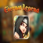 Med den aktuella spel No thing: Surreal arcade trip för Android ladda ner gratis Eternal legend till den andra mobiler eller surfplattan.