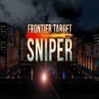Med den aktuella spel Thriller Night för Android ladda ner gratis Frontier target sniper till den andra mobiler eller surfplattan.