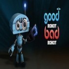 Med den aktuella spel Yurei ninja för Android ladda ner gratis Good Robot Bad Robot till den andra mobiler eller surfplattan.