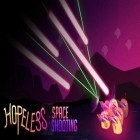 Med den aktuella spel Train Defense: Zombie Game för Android ladda ner gratis Hopeless: Space shooting till den andra mobiler eller surfplattan.