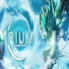 Med den aktuella spel Ultimate sea monster 2016 för Android ladda ner gratis Irium: Rhythm action art RPG till den andra mobiler eller surfplattan.