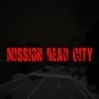 Med den aktuella spel Zombie escape för Android ladda ner gratis Mission dead city till den andra mobiler eller surfplattan.
