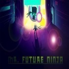 Med den aktuella spel Ants SteelSeed för Android ladda ner gratis Mr. Future Ninja till den andra mobiler eller surfplattan.