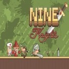 Med den aktuella spel Cat vs dog deluxe för Android ladda ner gratis Nine: Knights till den andra mobiler eller surfplattan.