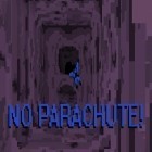 Med den aktuella spel The house of Slenderman för Android ladda ner gratis No parachute! till den andra mobiler eller surfplattan.