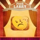 Med den aktuella spel Angry Gran för Android ladda ner gratis Poor Larry till den andra mobiler eller surfplattan.