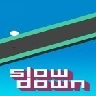 Med den aktuella spel Santa Yumm för Android ladda ner gratis Slow down till den andra mobiler eller surfplattan.