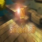 Med den aktuella spel Caves and chasms för Android ladda ner gratis Smooth 3D till den andra mobiler eller surfplattan.