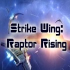 Med den aktuella spel Lair Defense: Shrine för Android ladda ner gratis Strike wing: Raptor rising till den andra mobiler eller surfplattan.