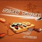 Med den aktuella spel Fishing 3D för Android ladda ner gratis Sushi Slash till den andra mobiler eller surfplattan.