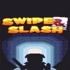 Med den aktuella spel Zombie: Whispers of the dead för Android ladda ner gratis Swipe and slash till den andra mobiler eller surfplattan.