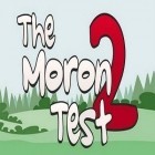 Med den aktuella spel Echoes of the past: Royal house of stone för Android ladda ner gratis The Moron Test 2 till den andra mobiler eller surfplattan.