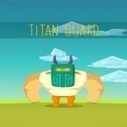 Med den aktuella spel Zombie Farm för Android ladda ner gratis Titan guard till den andra mobiler eller surfplattan.