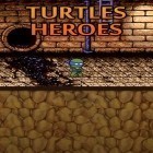Med den aktuella spel Dungeon highway: Adventures för Android ladda ner gratis Turtles heroes till den andra mobiler eller surfplattan.