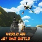 Med den aktuella spel Cyklus för Android ladda ner gratis World air jet war battle till den andra mobiler eller surfplattan.