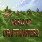 Med den aktuella spel Ocean story för Android ladda ner gratis World of craftmasters till den andra mobiler eller surfplattan.
