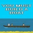 Med den aktuella spel Snow spin: Snowboard adventure för Android ladda ner gratis You must build a boat till den andra mobiler eller surfplattan.
