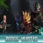 Med den aktuella spel Earth core: Shattered elements för Android ladda ner gratis Zergs hunter till den andra mobiler eller surfplattan.