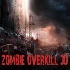 Med den aktuella spel Cally's caves 3 för Android ladda ner gratis Zombie overkill 3D till den andra mobiler eller surfplattan.