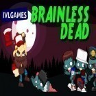 Med den aktuella spel Monster Mouth DDS för Android ladda ner gratis Brainless dead till den andra mobiler eller surfplattan.