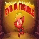 Med den aktuella spel Game of loot för Android ladda ner gratis Evil In Trouble till den andra mobiler eller surfplattan.