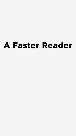 A Faster Reader gratis appar att ladda ner på Android 2.3.3. .a.n.d. .h.i.g.h.e.r mobiler och surfplattor.