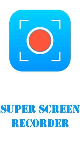 Ladda ner Super screen recorder – No root REC & screenshot till Android gratis.