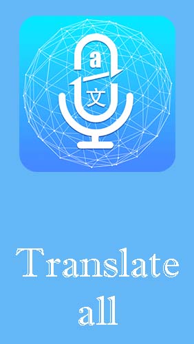 Translate all - Speech text translator gratis appar att ladda ner på Android 4.1. .a.n.d. .h.i.g.h.e.r mobiler och surfplattor.