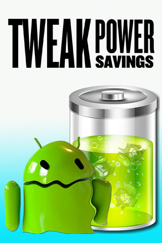 Tweak power savings gratis appar att ladda ner på Android 1.6 mobiler och surfplattor.