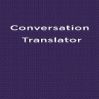 Med den aktuella app  för Android ladda ner gratis Conversation Translator till den andra mobiler eller surfplattan.