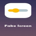 Med den aktuella app  för Android ladda ner gratis Fake screen till den andra mobiler eller surfplattan.