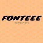 Med den aktuella app  för Android ladda ner gratis Fonteee: Text on photo till den andra mobiler eller surfplattan.