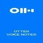 Med den aktuella app  för Android ladda ner gratis Otter voice notes till den andra mobiler eller surfplattan.