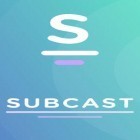 Med den aktuella app  för Android ladda ner gratis Subcast: Podcast Radio till den andra mobiler eller surfplattan.