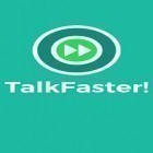 Med den aktuella app  för Android ladda ner gratis TalkFaster! till den andra mobiler eller surfplattan.