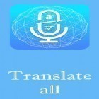 Med den aktuella app  för Android ladda ner gratis Translate all - Speech text translator till den andra mobiler eller surfplattan.